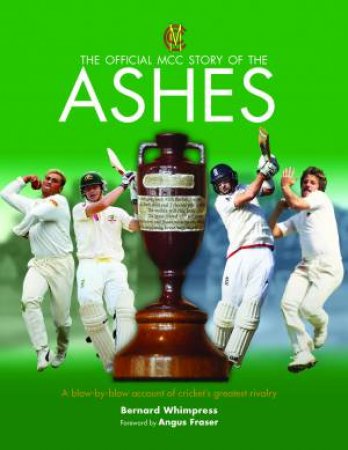 The Official MCC Story Of The Ashes by Bernard Whimpress