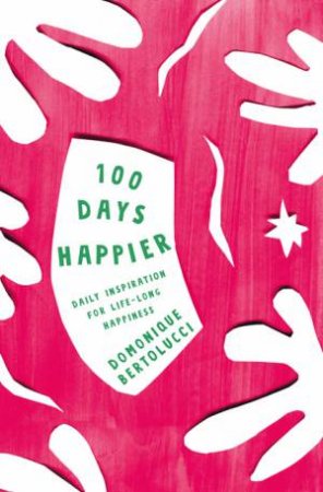 100 Days Happier by Domonique Bertolucci