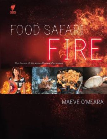 Food Safari Fire by Maeve O'Meara