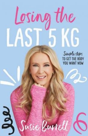 Losing The Last 5kg by Susie Burrell