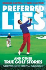 Preferred Lies And Other True Golf Stories