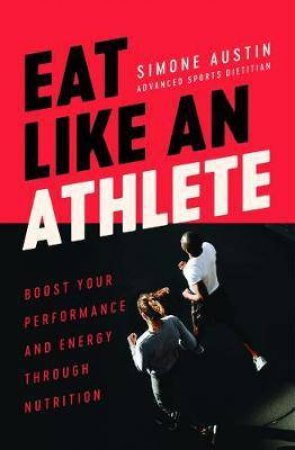 Eat Like An Athlete by Simone Austin