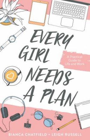 Every Girl Needs A Plan by Bianca Chatfield & Leigh Russell