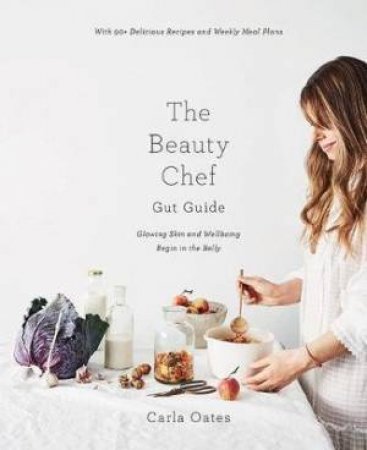 The Beauty Chef Gut Guide by Carla Oates