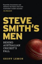 Steve Smiths Men Behind Australian Crickets Fall