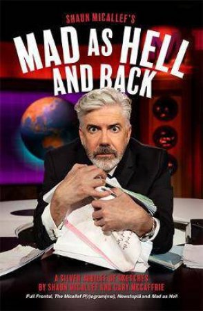 Mad As Hell And Back by Shaun Micallef & Shaun Micallef