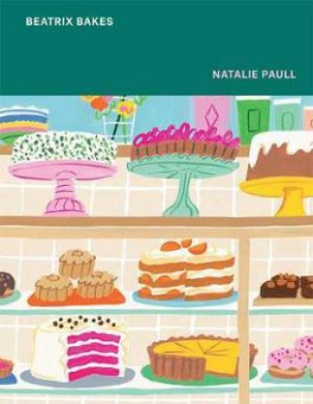 Beatrix Bakes by Natalie Paull