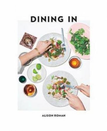 Dining In by Alison Roman