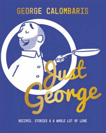 Just George by George Calombaris