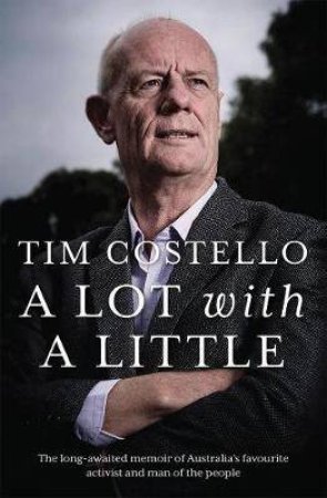 A Lot With A Little by Tim Costello