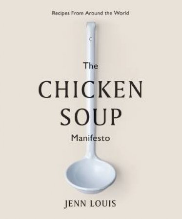 The Chicken Soup Manifesto by Jenn Louis