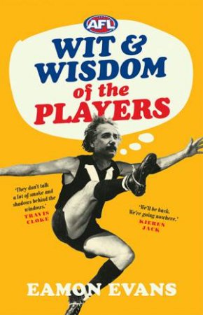 AFL Wit And Wisdom Of The Players by Eamon Evans