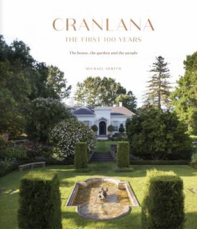 Cranlana: The First 100 Years by Michael Shmith