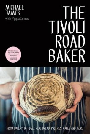The Tivoli Road Baker by Michael James & Pippa James