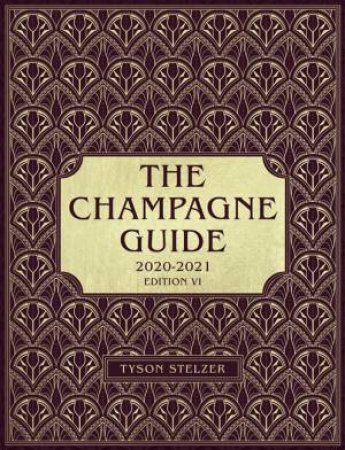 The Champagne Guide 2020-2021 by Tyson Stelzer
