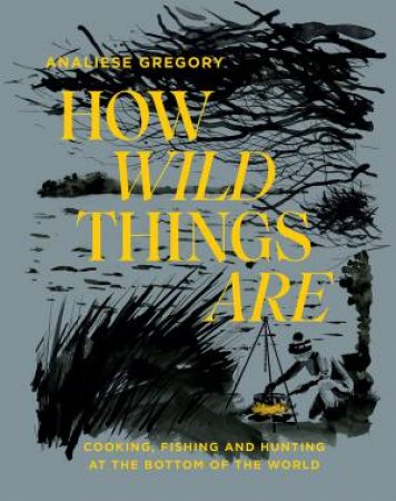 How Wild Things Are by Analiese Gregory