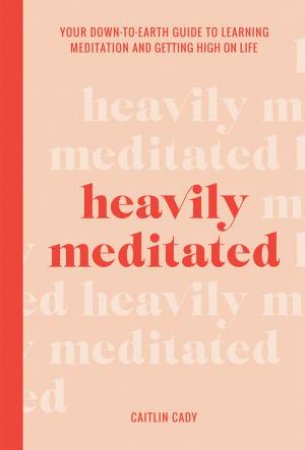 Heavily Meditated by Caitlin Cady