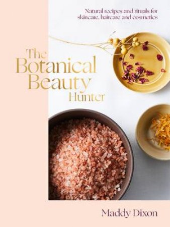 The Botanical Beauty Hunter by Maddy Dixon