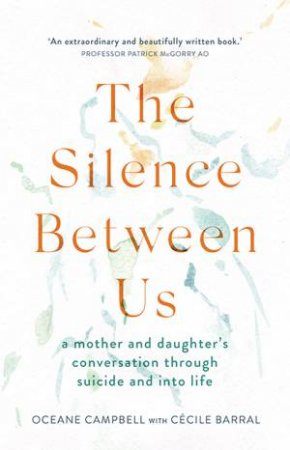 The Silence Between Us by Oceane Campbell & Cécile Barral