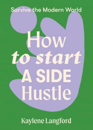 How To Start A Side Hustle by Kaylene Langford