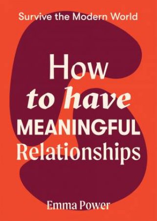 How To Have Meaningful Relationships by Emma Power