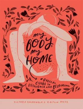 My Body, My Home by Victoria Emanuela & Caitlin Metz
