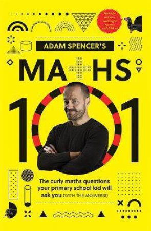 Adam Spencer's Maths 101 by Adam Spencer