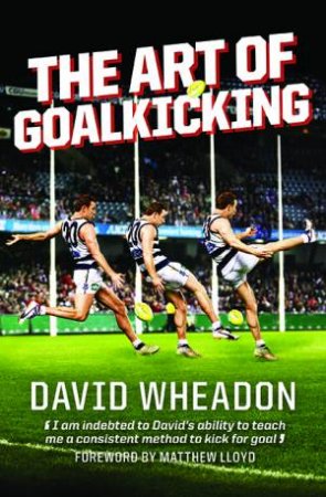 The Art Of Goalkicking by David Wheadon
