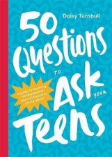 50 Questions To Ask Your Teens