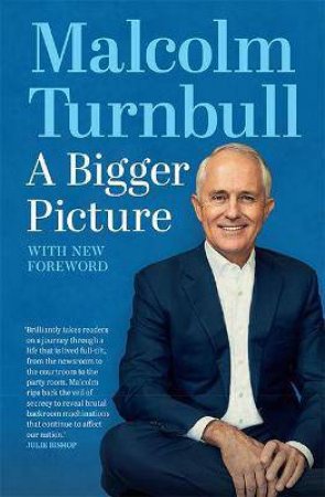 A Bigger Picture by Malcolm Turnbull