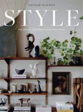 Style The Art Of Creating A Beautiful Home