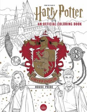 Harry Potter: Gryffindor House Pride - The Official Colouring Book by Various