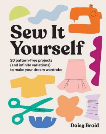 Sew It Yourself With DIY Daisy by Daisy Braid