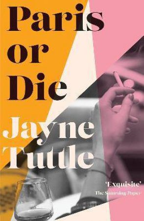 Paris Or Die by Jayne Tuttle