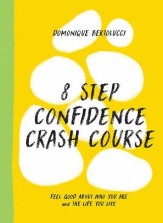 8 Step Confidence Crash Course by Domonique Bertolucci