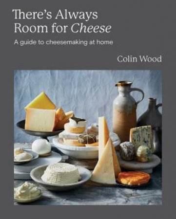 There's Always Room for Cheese by Colin Wood