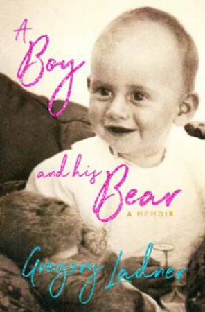 A Boy And His Bear by Gregory Ladner