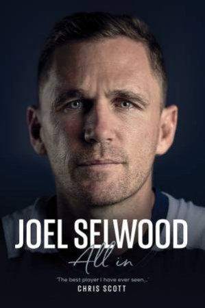 Joel Selwood: All In by Joel Selwood