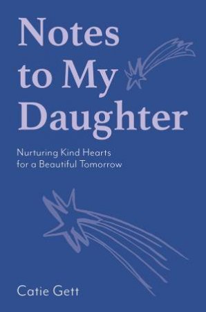 Notes to My Daughter by Catie Gett
