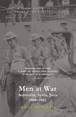 Men At War: Australia, Syria 1940-1942 by James Mitchell