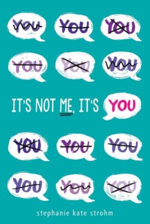 It's Not me, It's You by Stephanie Kate Strohm