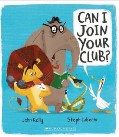 Can I Join Your Club? by John Kelly