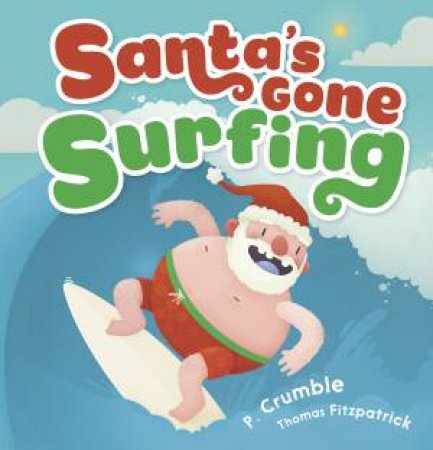 Santa's Gone Surfing by P Crumble