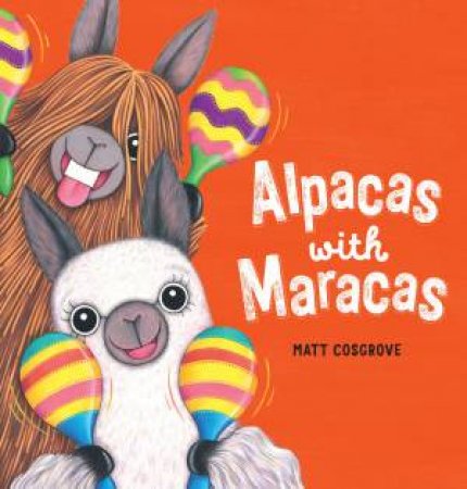 Alpacas With Maracas by Matt Cosgrove