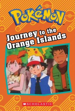 Pokemon: Journey To The Orange Islands by Tracey West