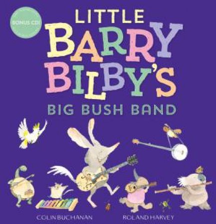 Little Barry Bilby's Big Bush Band + CD by Colin Buchanan