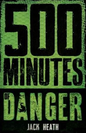 500 Minutes Of Danger by Jack Heath