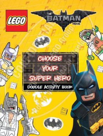 LEGO: The Batman Movie: Choose Your Super Hero Doodle Activity Book by Various