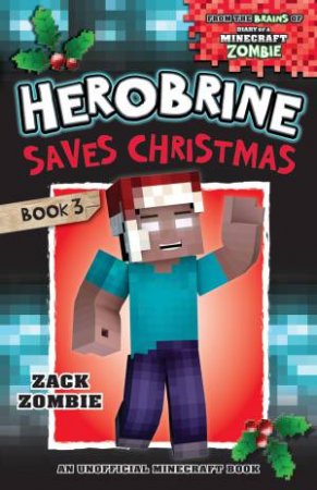 Herobrine Saves Christmas by Zack Zombie