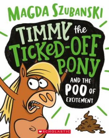 Timmy The Ticked Off Pony And The Poo Of Excitement by Magda Szubanski
